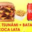 1 X TSUNÂMI + BATATA PEQ. + COCA LATA