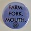 farm. fork. mouth. pin.