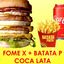 1 FOME X + BATATA P + COCA LATA